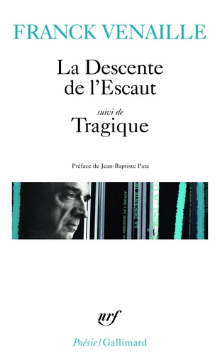 La descente de l'Escaut/Tragique - Franck VENAILLE - GALLIMARD