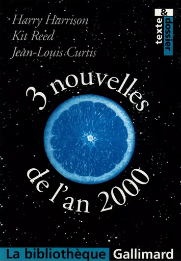 3 nouvelles de l'an 2000 - Jean-Louis Curtis, Harry Harrison, Kit Reed - GALLIMARD