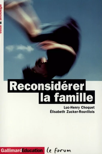 Reconsidérer la famille - Élisabeth Zucker-Rouvillois, Luc-Henry Choquet - GALLIMARD