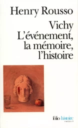 Vichy. L'événement, la mémoire, l'histoire