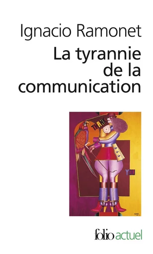 La tyrannie de la communication - Ignacio Ramonet - FOLIO