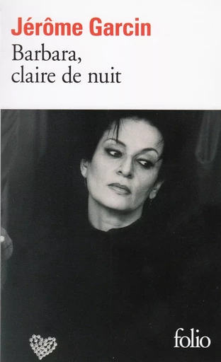 Barbara, claire de nuit - Jérôme Garcin - FOLIO