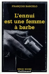 L'ennui est une femme à barbe