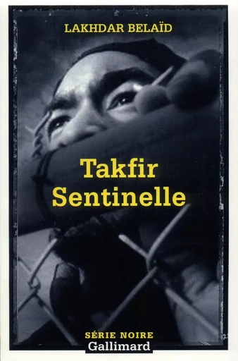 Takfir Sentinelle - Lakhdar Belaïd - GALLIMARD