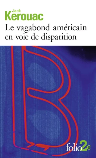 Le vagabond américain en voie de disparition/Grand voyage en Europe - Jack KEROUAC - FOLIO