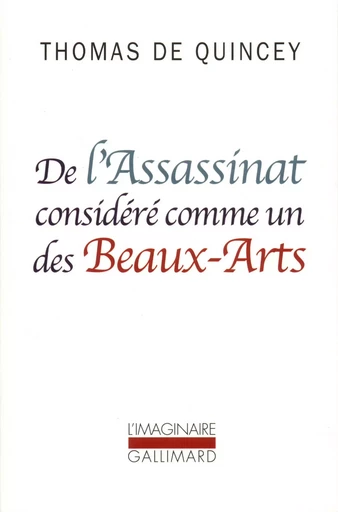 De l'Assassinat considéré comme un des Beaux-Arts - Thomas De Quincey - GALLIMARD