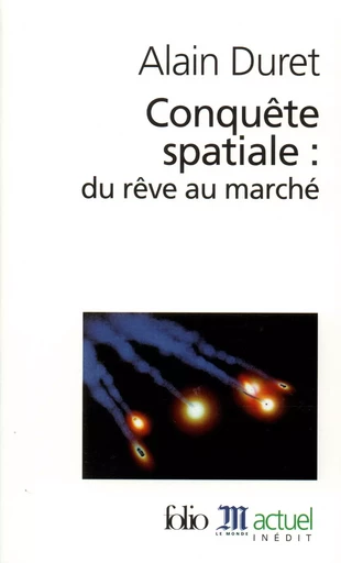 Conquête spatiale : du rêve au marché - Alain Duret - FOLIO