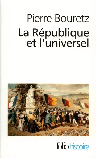 La République et l'universel - Pierre Bouretz - FOLIO