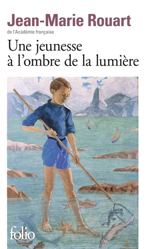 Une jeunesse à l'ombre de la lumière - Jean-Marie Rouart - FOLIO