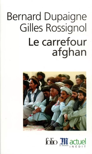 Le Carrefour afghan - Gilles Rossignol, Bernard Dupaigne - FOLIO