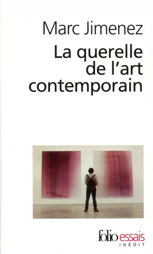 La querelle de l'art contemporain - Marc Jimenez - FOLIO