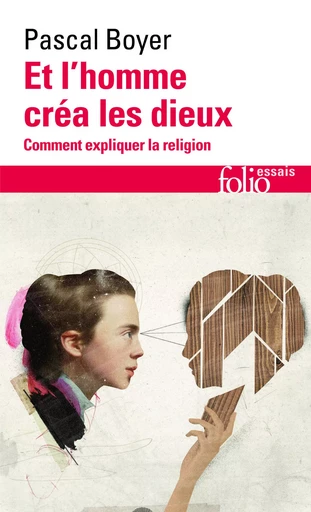 Et l'homme créa les dieux - Pascal Boyer - FOLIO