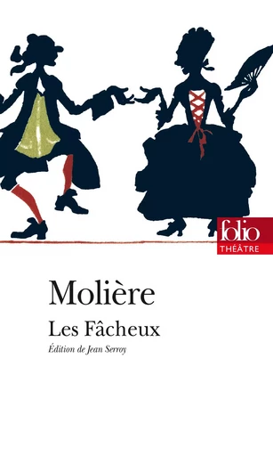 Les Fâcheux - Jean-Baptiste Molière (Poquelin dit) - FOLIO