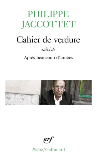 Cahier de verdure/Après beaucoup d'années - Philippe Jaccottet - GALLIMARD