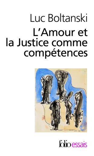 L'Amour et la Justice comme compétences - Luc BOLTANSKI - FOLIO