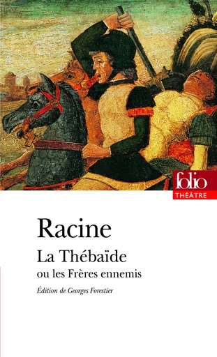 La Thébaïde ou Les Frères ennemis - Jean Racine - FOLIO