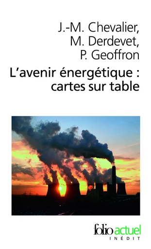 L'avenir énergétique : cartes sur table - Jean-Marie CHEVALIER, Patrice Geoffron, Michel Derdevet - FOLIO