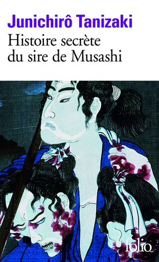 Histoire secrète du sire de Musashi - Junichirô Tanizaki - FOLIO