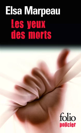 Les yeux des morts - Elsa Marpeau - FOLIO