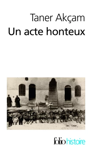 Un acte honteux - Taner Akçam - FOLIO