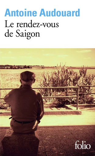 Le rendez-vous de Saigon - Antoine Audouard - FOLIO