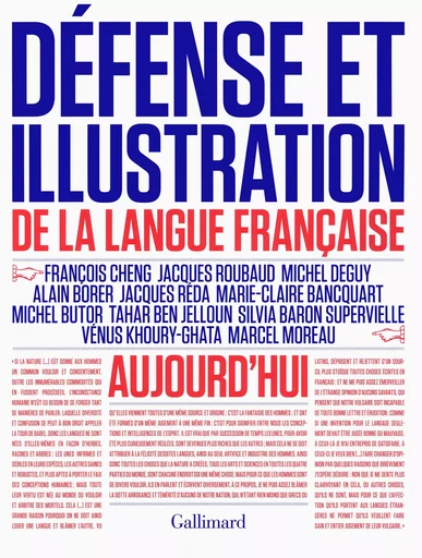 Défense et illustration de la langue française aujourd'hui - Vénus Khoury-Ghata, Marcel Moreau, Michel Deguy, François Cheng, Jacques Roubaud, Silvia Baron Supervielle, Alain Borer, Jacques Réda, Marie-Claire Bancquart, Michel Butor, Tahar Ben Jelloun,  Collectifs - GALLIMARD