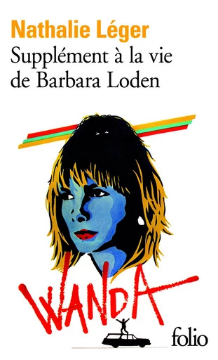 Supplément à la vie de Barbara Loden - Nathalie LEGER - FOLIO