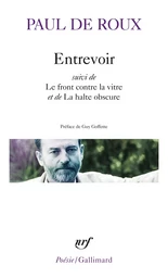 Entrevoir / Le front contre la vitre / La halte obscure