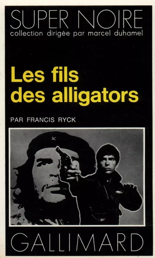 Les fils des alligators - Francis Ryck - GALLIMARD