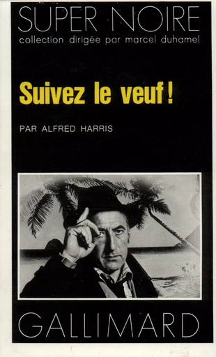 Suivez le veuf ! - Alfred Harris - GALLIMARD