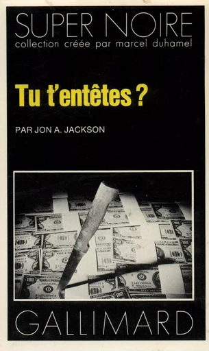 Tu t'entêtes ? - Jon A. Jackson - GALLIMARD