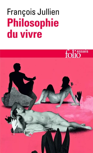 Philosophie du vivre - François Jullien - FOLIO