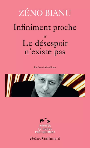 Infiniment proche - Le désespoir n'existe pas - Zéno Bianu - GALLIMARD