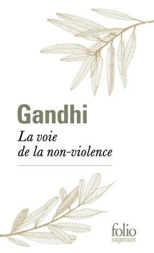 La voie de la non-violence -  GANDHI - FOLIO