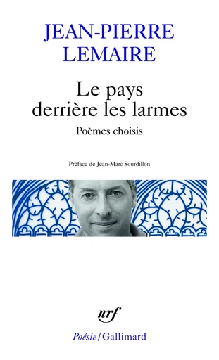 Le pays derrière les larmes - Jean-Pierre Lemaire - GALLIMARD