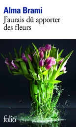 J'aurais dû apporter des fleurs