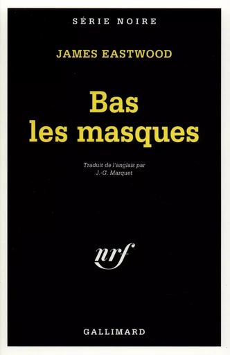 Bas les masques - James Eastwood - GALLIMARD