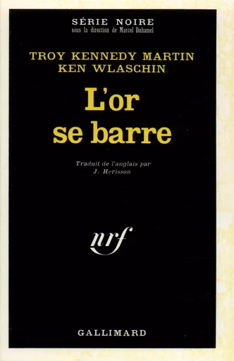 L'or se barre - Ken Wlaschin, Troy Kennedy Martin - GALLIMARD