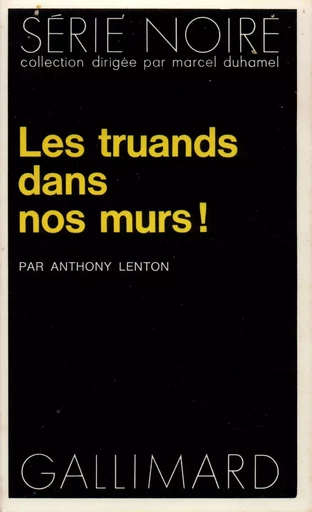 Les truands dans nos murs ! - Anthony Lenton - GALLIMARD