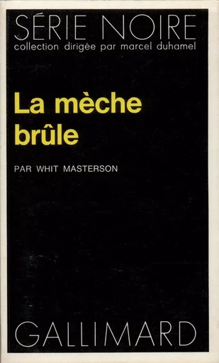 La mèche brûle - Whit Masterson - GALLIMARD