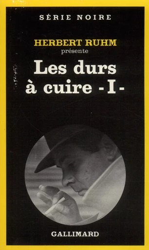 Les durs à cuire - Herbert Ruhm - GALLIMARD