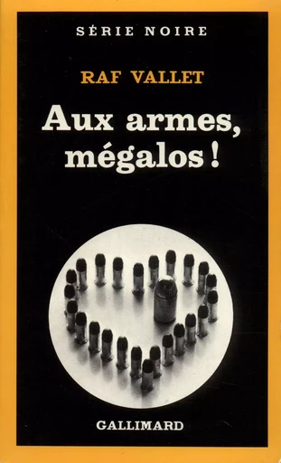 Aux armes, mégalos ! - Raf Vallet - GALLIMARD