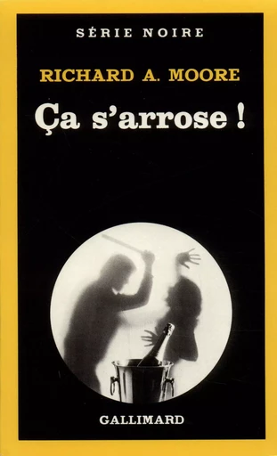 Ça s'arrose ! - Richard A. Moore - GALLIMARD