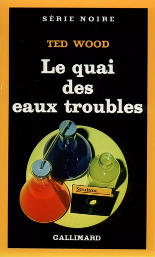 Le quai des eaux troubles - Ted Wood - GALLIMARD