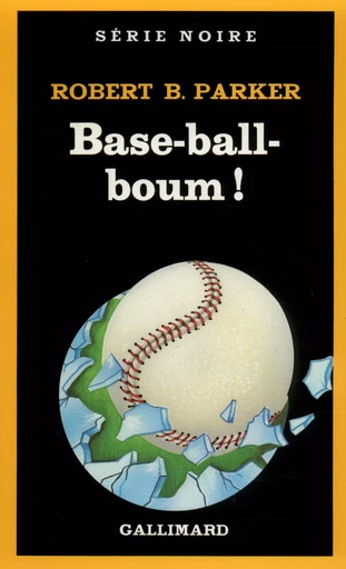 Base-ball-boum ! - Robert B. Parker - GALLIMARD