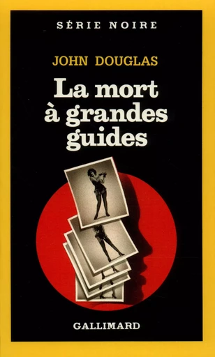 La mort à grandes guides - John Douglas - GALLIMARD