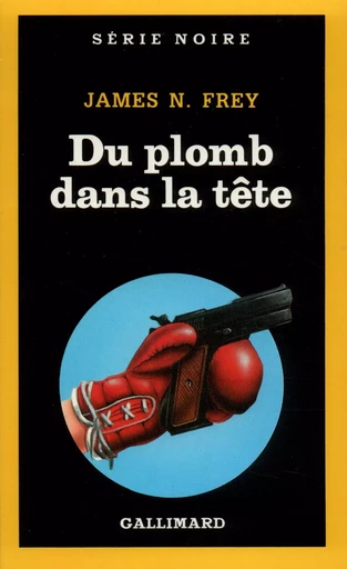 Du plomb dans la tête - James N. Frey - GALLIMARD