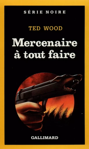 Mercenaire à tout faire - Ted Wood - GALLIMARD