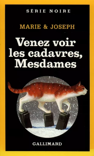 Venez voir les cadavres, Mesdames -  Marie & Joseph - GALLIMARD