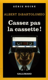 Cassez pas la cassette !